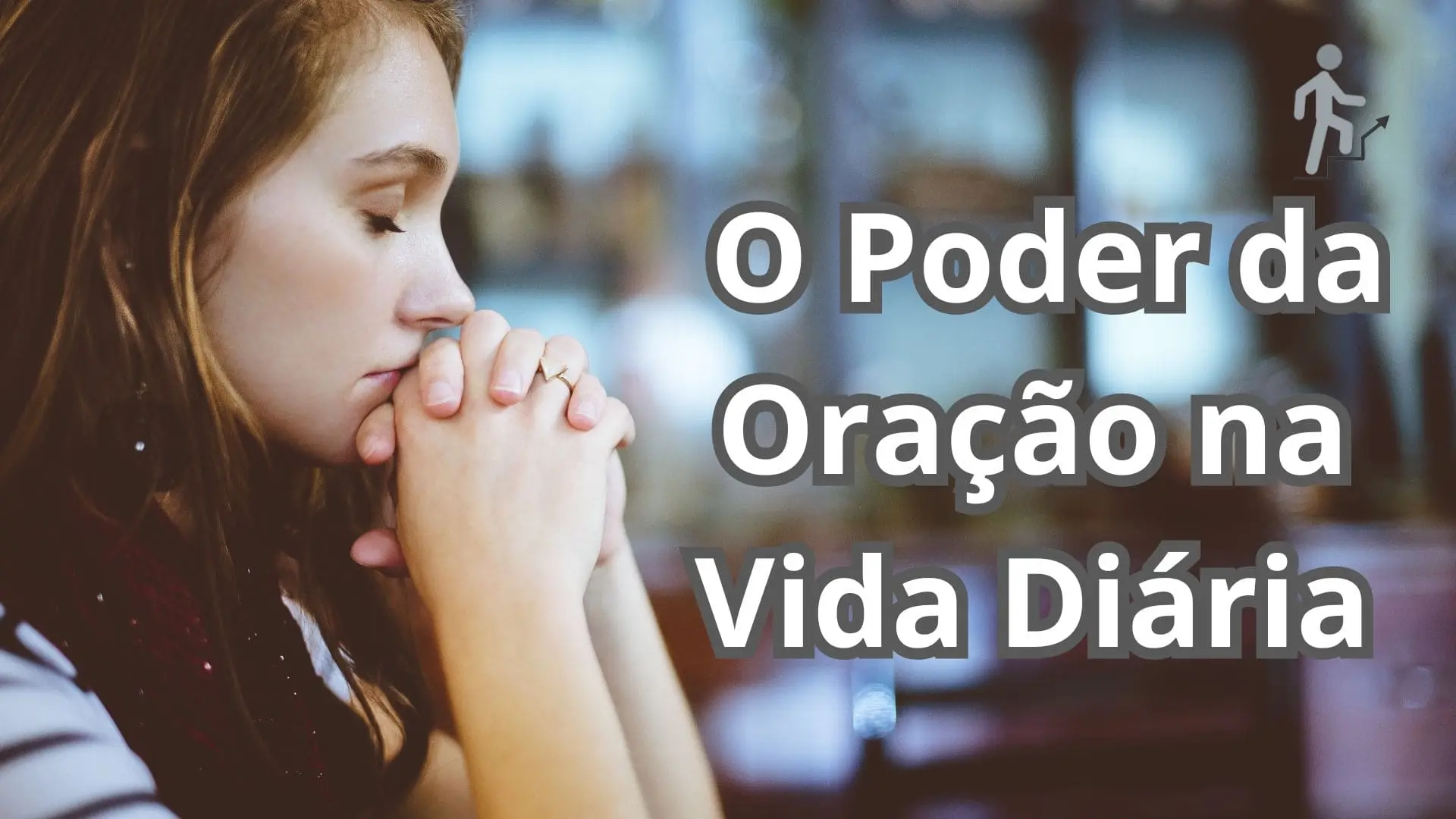 O Poder da Oração na Vida Diária