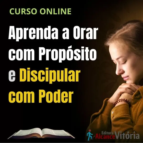 O Papel da Oração no Discipulado Eficaz